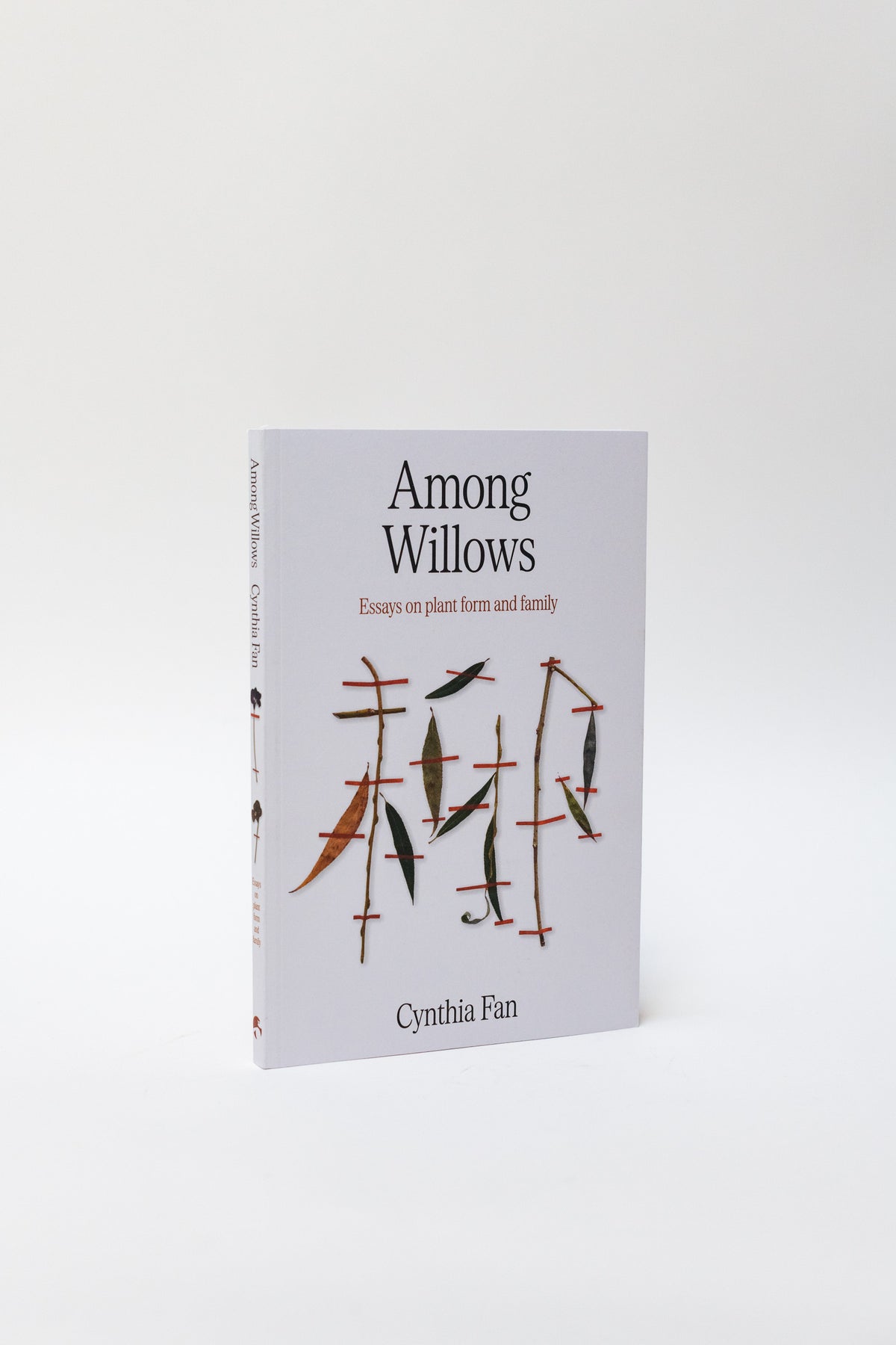 Cynthia Fan –  Among Willows: Essays On Plant Form and Family